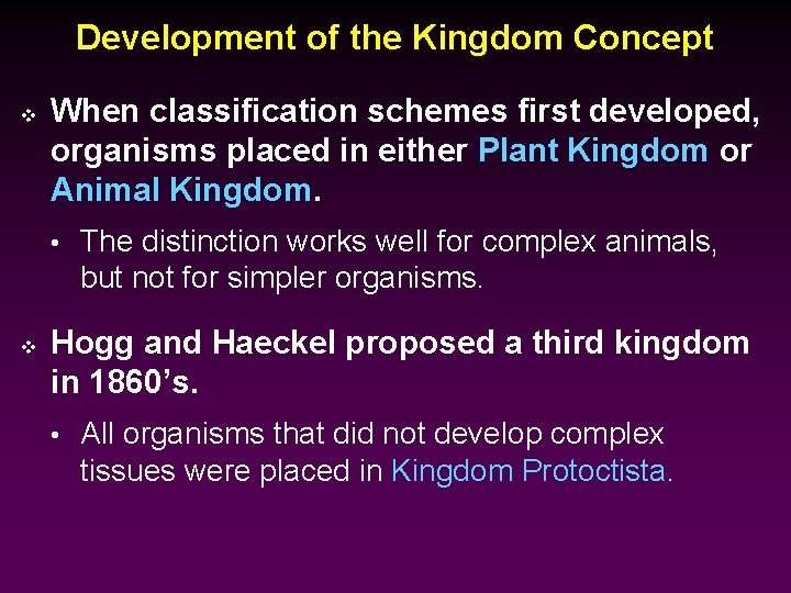 Development of the Kingdom Concept v When classification schemes first developed, organisms placed in