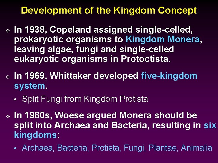 Development of the Kingdom Concept v v In 1938, Copeland assigned single-celled, prokaryotic organisms