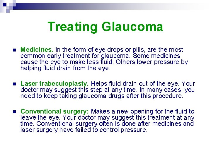 Treating Glaucoma n Medicines. In the form of eye drops or pills, are the