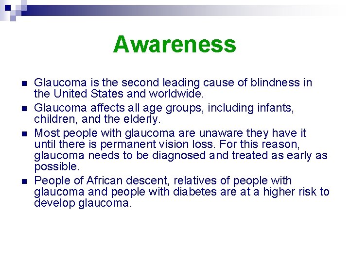 Awareness n n Glaucoma is the second leading cause of blindness in the United