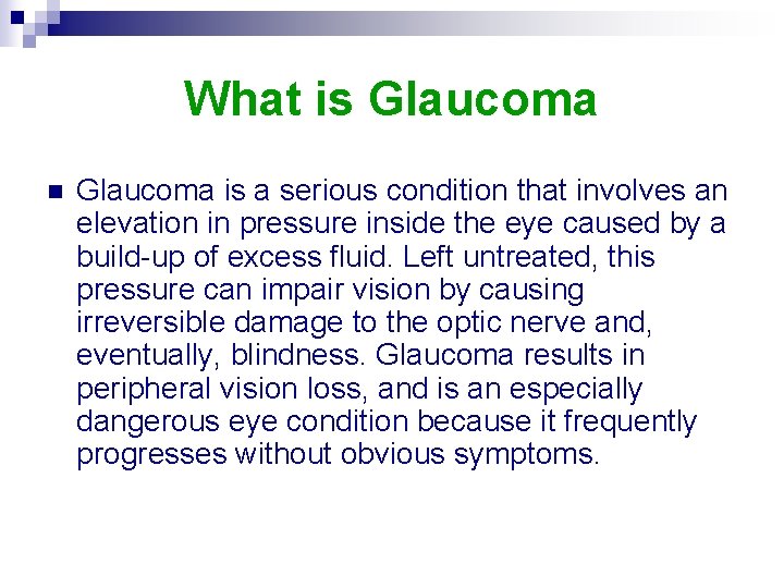 What is Glaucoma n Glaucoma is a serious condition that involves an elevation in