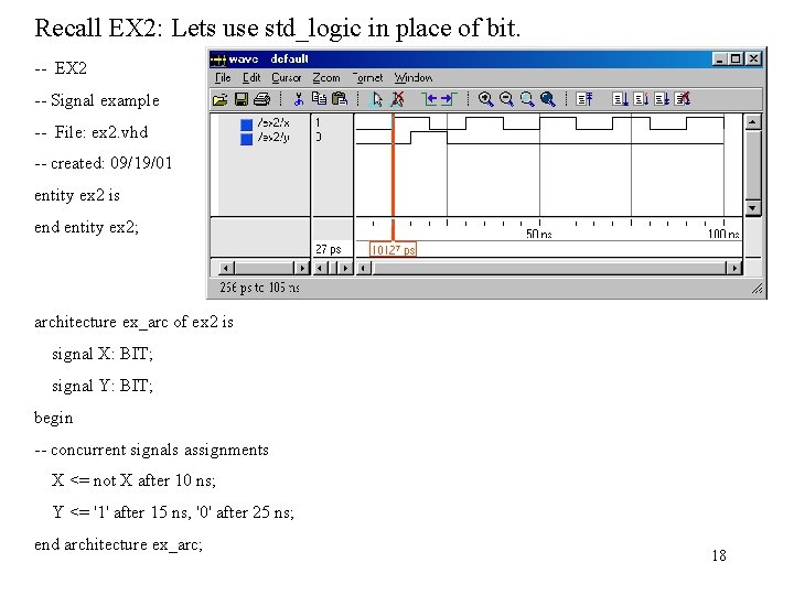 Recall EX 2: Lets use std_logic in place of bit. -- EX 2 --
