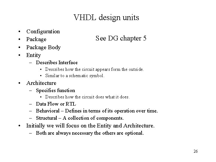VHDL design units • • Configuration Package Body Entity See DG chapter 5 –