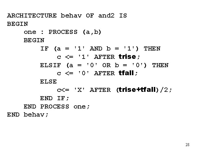 ARCHITECTURE behav OF and 2 IS BEGIN one : PROCESS (a, b) BEGIN IF