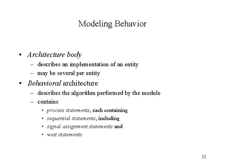 Modeling Behavior • Architecture body – describes an implementation of an entity – may