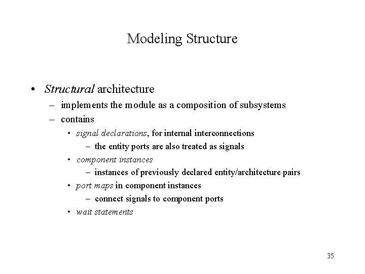Modeling Structure • Structural architecture – implements the module as a composition of subsystems
