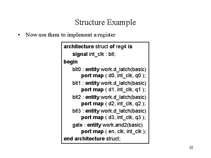 Structure Example • Now use them to implement a register architecture struct of reg