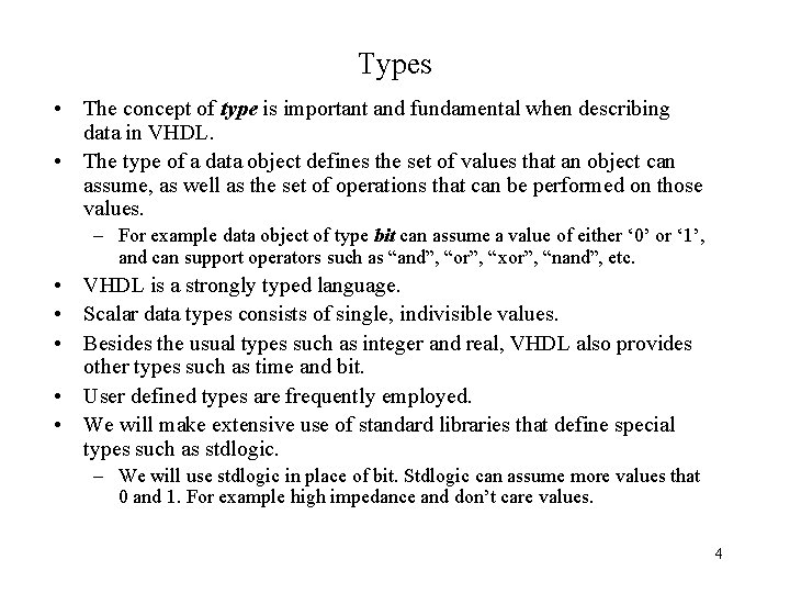 Types • The concept of type is important and fundamental when describing data in