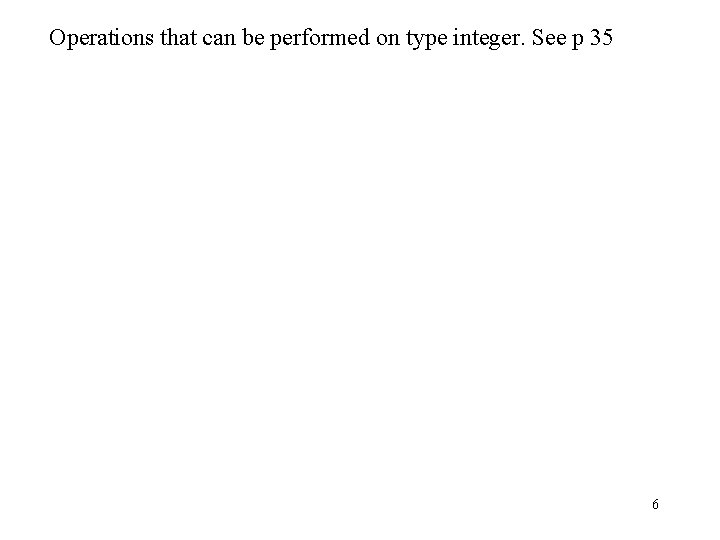 Operations that can be performed on type integer. See p 35 6 