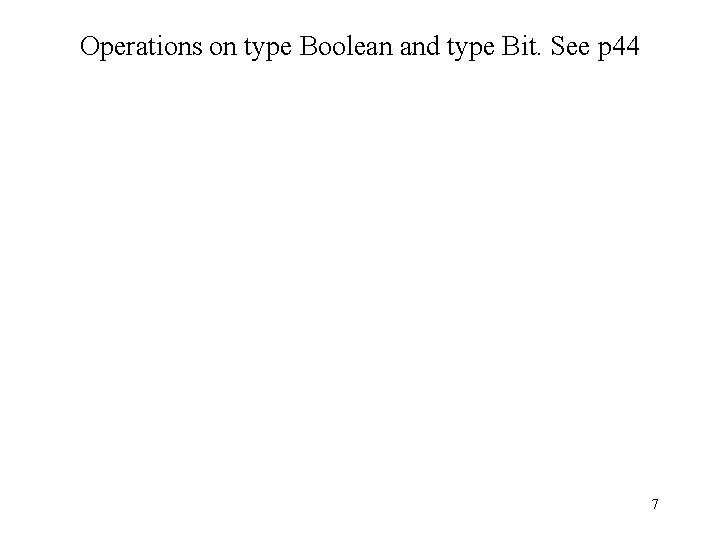 Operations on type Boolean and type Bit. See p 44 7 