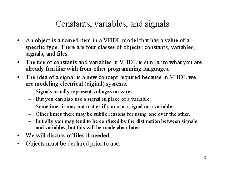 Constants, variables, and signals • An object is a named item in a VHDL