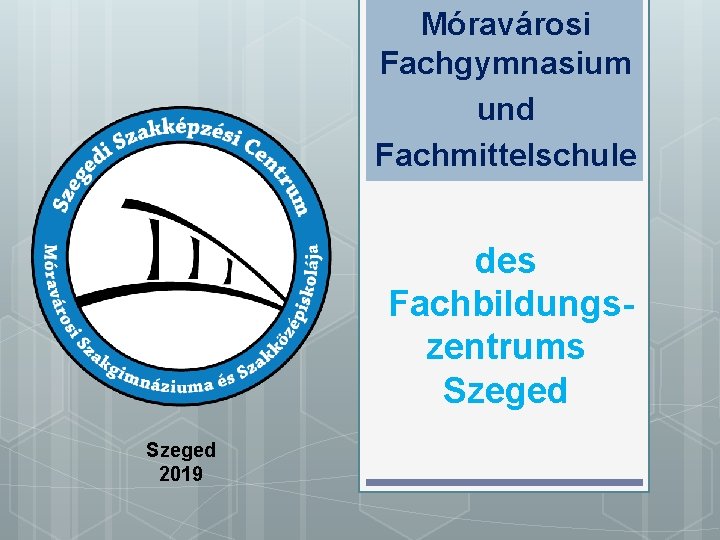 Móravárosi Fachgymnasium und Fachmittelschule des Fachbildungszentrums Szeged 2019 