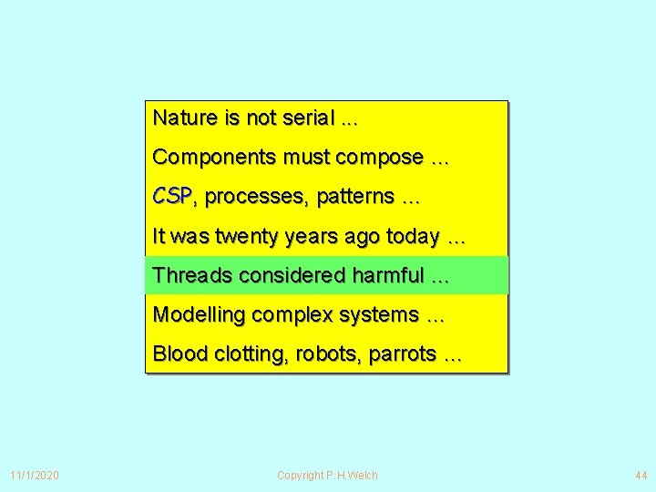 Nature is not serial. . . Components must compose … CSP, processes, patterns …