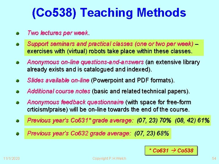 (Co 538) Teaching Methods Two lectures per week. Support seminars and practical classes (one