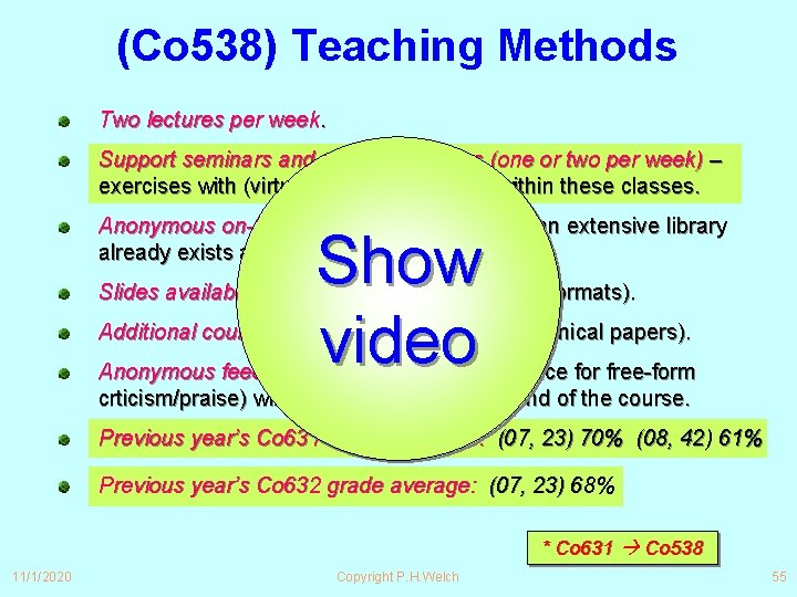 (Co 538) Teaching Methods Two lectures per week. Support seminars and practical classes (one