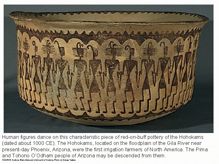 Human figures dance on this characteristic piece of red-on-buff pottery of the Hohokams (dated