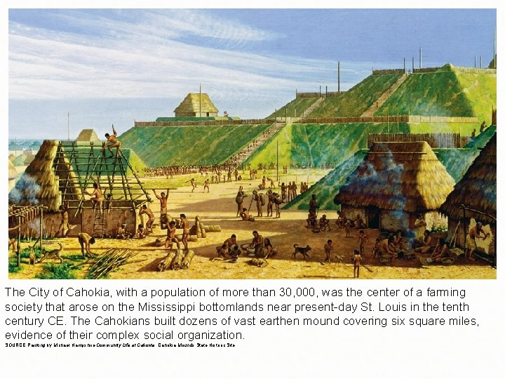 The City of Cahokia, with a population of more than 30, 000, was the