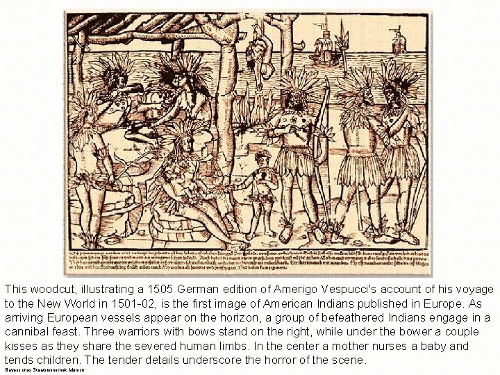 This woodcut, illustrating a 1505 German edition of Amerigo Vespucci's account of his voyage