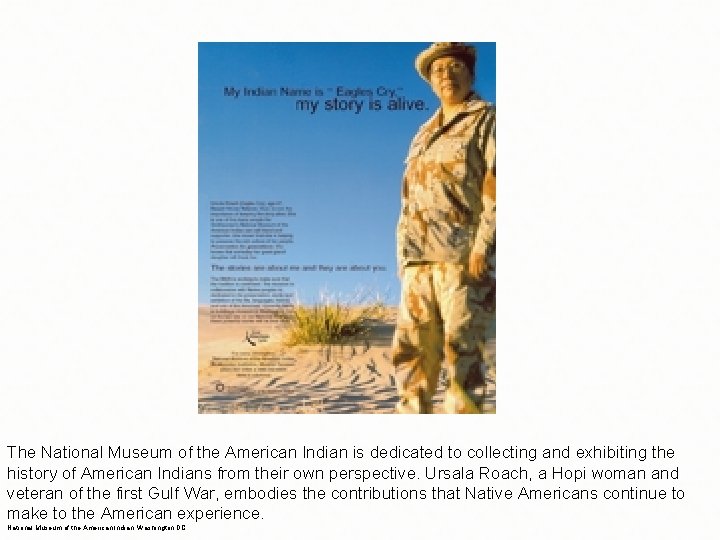 The National Museum of the American Indian is dedicated to collecting and exhibiting the