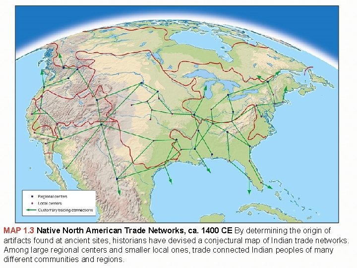 MAP 1. 3 Native North American Trade Networks, ca. 1400 CE By determining the