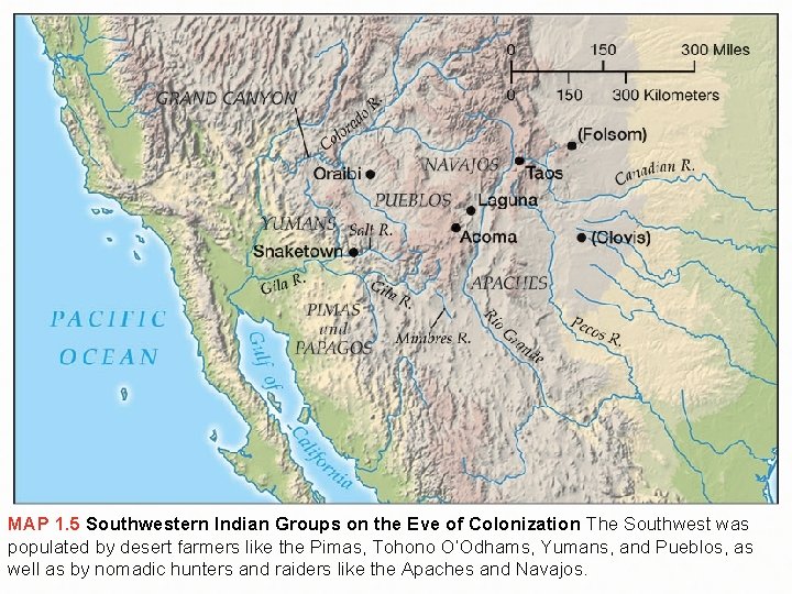 MAP 1. 5 Southwestern Indian Groups on the Eve of Colonization The Southwest was
