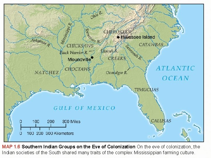 MAP 1. 6 Southern Indian Groups on the Eve of Colonization On the eve