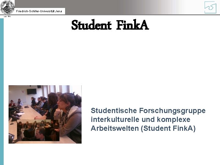 Friedrich-Schiller-Universität Jena Student Fink. A Studentische Forschungsgruppe interkulturelle und komplexe Arbeitswelten (Student Fink. A)