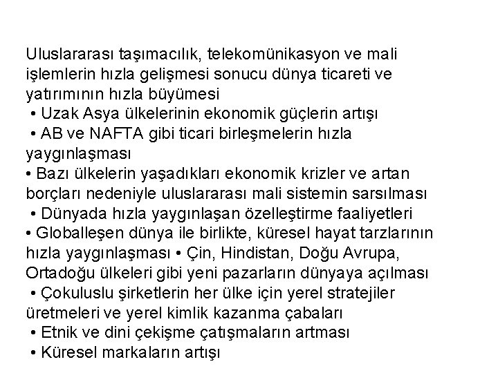 Uluslararası taşımacılık, telekomünikasyon ve mali işlemlerin hızla gelişmesi sonucu dünya ticareti ve yatırımının hızla