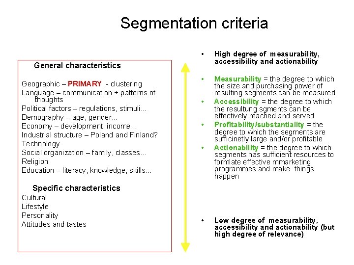 Segmentation criteria • High degree of measurability, accessibility and actionability • Measurability = the