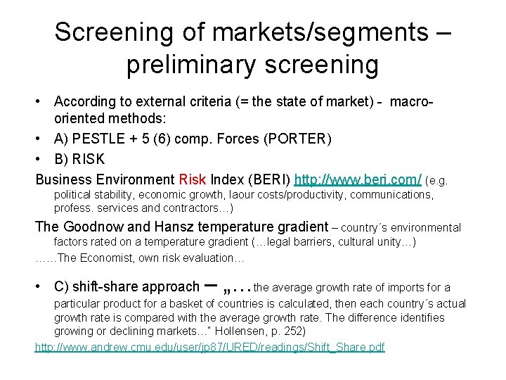 Screening of markets/segments – preliminary screening • According to external criteria (= the state
