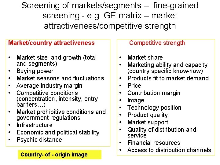 Screening of markets/segments – fine-grained screening - e. g. GE matrix – market attractiveness/competitive