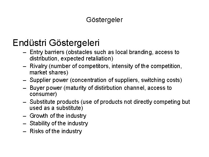 Göstergeler Endüstri Göstergeleri – Entry barriers (obstacles such as local branding, access to distribution,