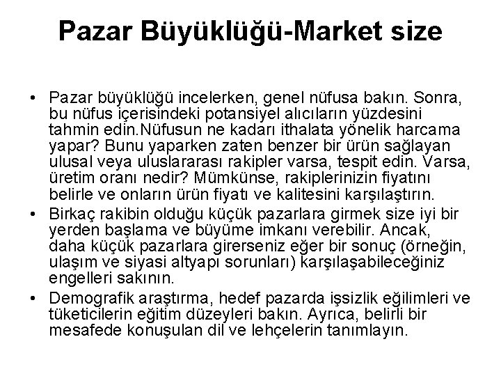 Pazar Büyüklüğü-Market size • Pazar büyüklüğü incelerken, genel nüfusa bakın. Sonra, bu nüfus içerisindeki