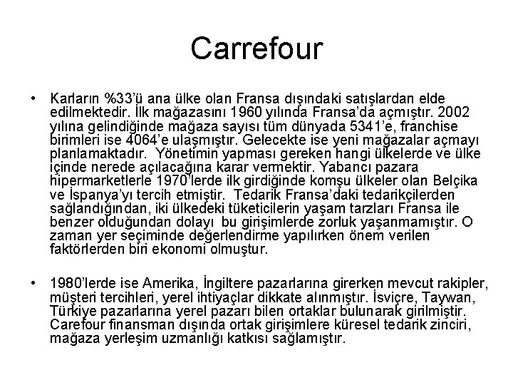 Carrefour • Karların %33’ü ana ülke olan Fransa dışındaki satışlardan elde edilmektedir. İlk mağazasını