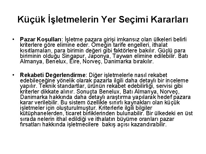 Küçük İşletmelerin Yer Seçimi Kararları • Pazar Koşulları: İşletme pazara girişi imkansız olan ülkeleri