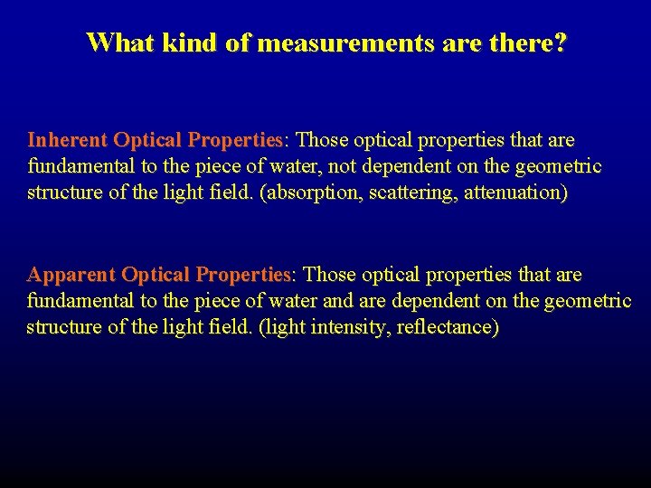 What kind of measurements are there? Inherent Optical Properties: Those optical properties that are