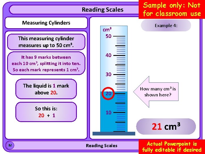 Reading Scales Measuring Cylinders This measuring cylinder measures up to 50 cm³. It has