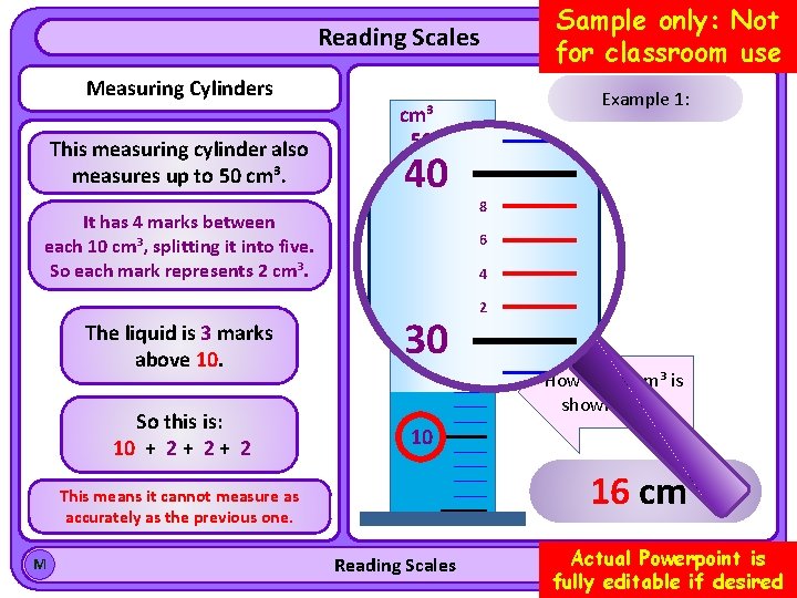 Reading Scales Measuring Cylinders This measuring cylinder also measures up to 50 cm³. It