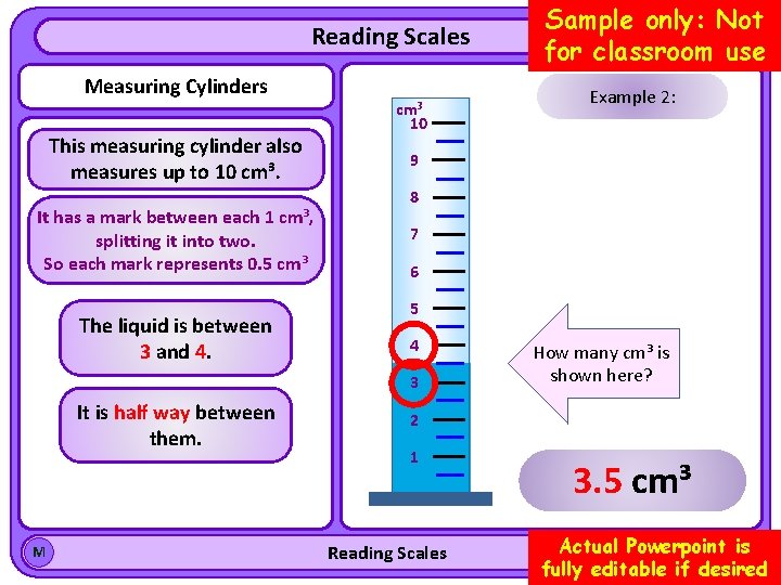 Reading Scales Measuring Cylinders This measuring cylinder also measures up to 10 cm³. It