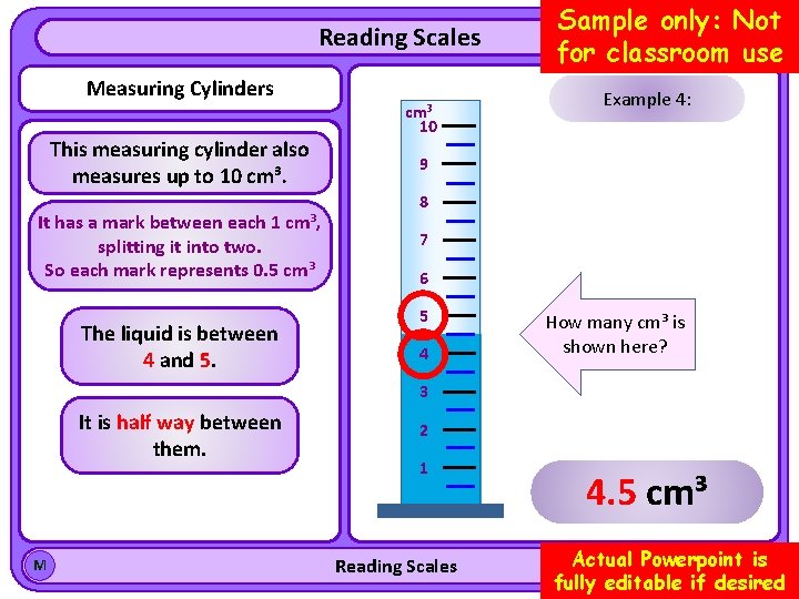 Reading Scales Measuring Cylinders This measuring cylinder also measures up to 10 cm³. It