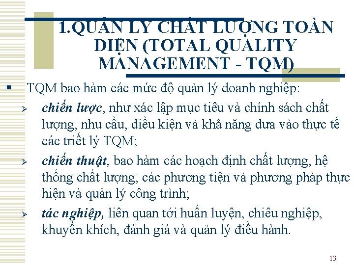 1. QUẢN LÝ CHẤT LƯỢNG TOÀN DIỆN (TOTAL QUALITY MANAGEMENT - TQM) § TQM