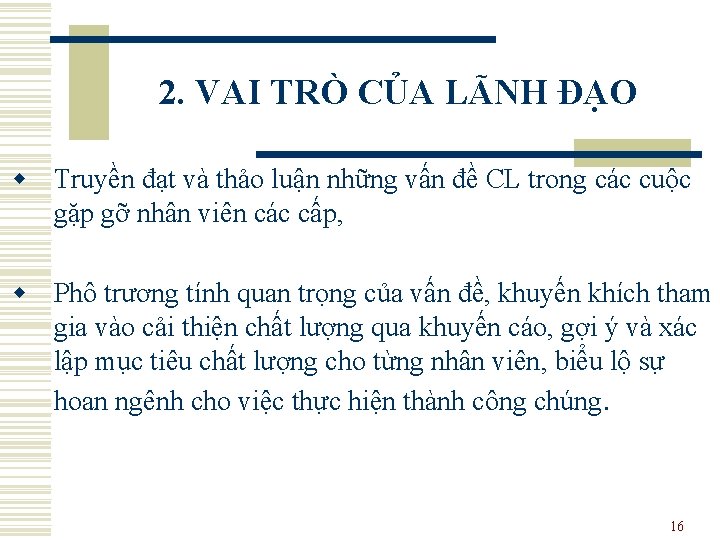 2. VAI TRÒ CỦA LÃNH ĐẠO w Truyền đạt và thảo luận những vấn