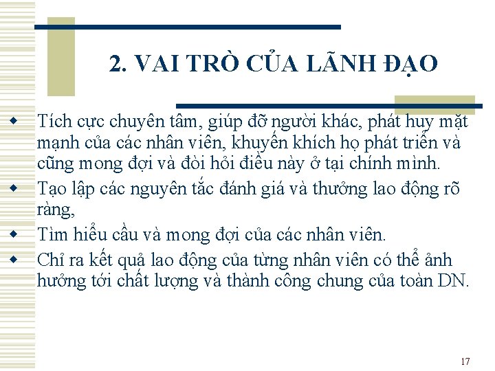 2. VAI TRÒ CỦA LÃNH ĐẠO w Tích cực chuyên tâm, giúp đỡ người