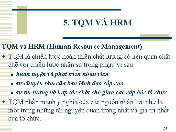 5. TQM VÀ HRM TQM và HRM (Human Resource Management) w TQM là chiến