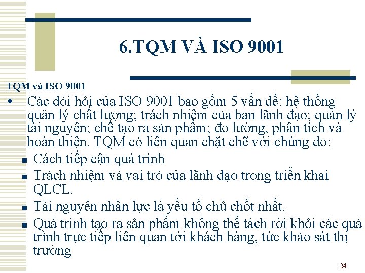 6. TQM VÀ ISO 9001 TQM và ISO 9001 w Các đòi hỏi của