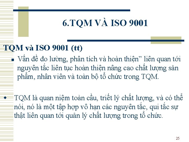 6. TQM VÀ ISO 9001 TQM và ISO 9001 (tt) n Vấn đề đo