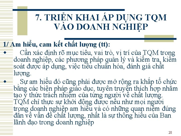 7. TRIỂN KHAI ÁP DỤNG TQM VÀO DOANH NGHIỆP 1/ Am hiểu, cam kết