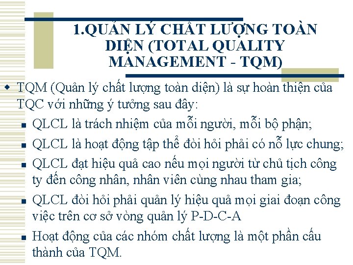 1. QUẢN LÝ CHẤT LƯỢNG TOÀN DIỆN (TOTAL QUALITY MANAGEMENT - TQM) w TQM