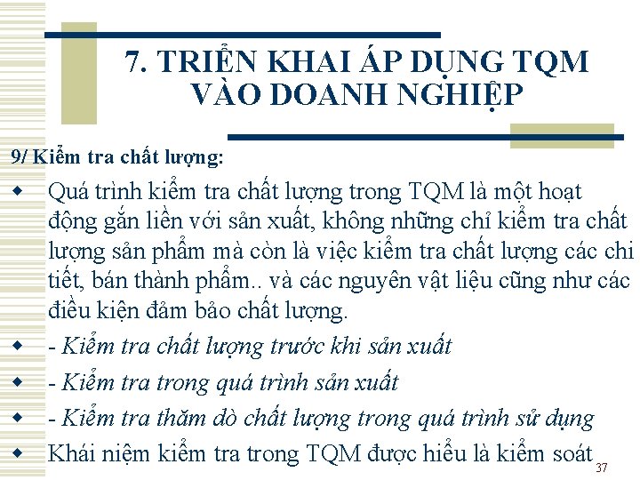 7. TRIỂN KHAI ÁP DỤNG TQM VÀO DOANH NGHIỆP 9/ Kiểm tra chất lượng: