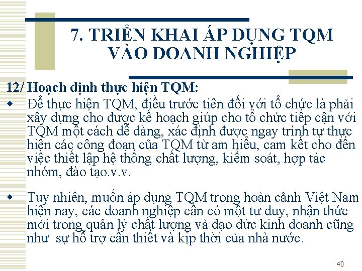 7. TRIỂN KHAI ÁP DỤNG TQM VÀO DOANH NGHIỆP 12/ Hoạch định thực hiện